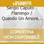 Sergio Caputo - Flamingo / Quando Un Amore Va cd