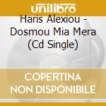 Haris Alexiou - Dosmou Mia Mera (Cd Single) cd
