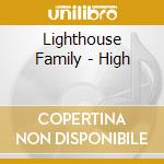 Lighthouse Family - High cd musicale di LIGHTHOUSE FAMILY