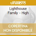 Lighthouse Family - High cd musicale di Lighthouse Family