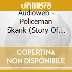Audioweb - Policeman Skank (Story Of My Life) cd