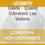 Dalida - Quand S'Arretent Les Violons cd