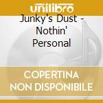 Junky's Dust - Nothin' Personal cd musicale di Junky's Dust