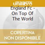 England Fc - On Top Of The World
