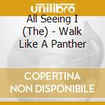 All Seeing I (The) - Walk Like A Panther cd