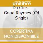 Da Click - Good Rhymes (Cd Single) cd