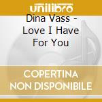 Dina Vass - Love I Have For You cd