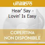 Hear' Say - Lovin' Is Easy cd