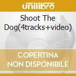 Shoot The Dog(4tracks+video) cd musicale di MICHAEL GEORGE