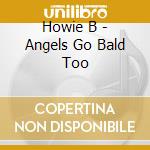Howie B - Angels Go Bald Too cd