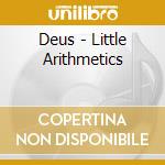 Deus - Little Arithmetics cd