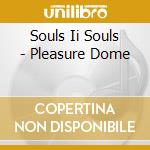 Souls Ii Souls - Pleasure Dome cd