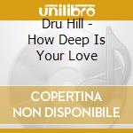 Dru Hill - How Deep Is Your Love cd musicale di Dru Hill