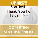 Bon Jovi - Thank You For Loving Me