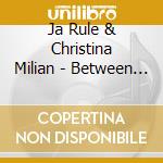 Ja Rule & Christina Milian - Between Me And You cd musicale di Ja Rule & Christina Milian