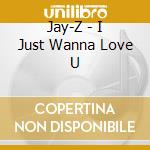 Jay-Z - I Just Wanna Love U cd