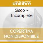 Sisqo - Incomplete cd musicale di Sisqo