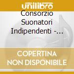 Consorzio Suonatori Indipendenti - Noi Ci Saremo cd
