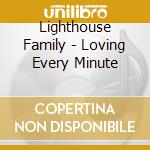 Lighthouse Family - Loving Every Minute cd