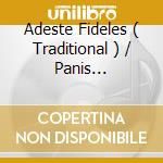 Adeste Fideles ( Traditional ) / Panis Angelicus cd musicale