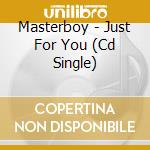 Masterboy - Just For You (Cd Single) cd