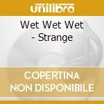 Wet Wet Wet - Strange cd