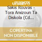 Sakis Rouvas - Tora Arxizoun Ta Diskola (Cd Single) cd