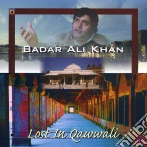 Badar Ali Khan - Lost In Quawwali cd musicale di Ali khan badar