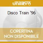 Disco Train '96 cd musicale di Terminal Video