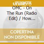 OMC - On The Run (Radio Edit) / How Bizarre (Acoustic Mix) cd musicale di OMC
