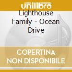 Lighthouse Family - Ocean Drive cd musicale di Lighthouse Family