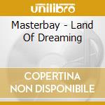 Masterbay - Land Of Dreaming cd