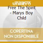 Free The Spirit - Marys Boy Child cd