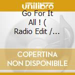 Go For It All ! ( Radio Edit / Rubberboot Mix / Golden Chain Mix ) cd musicale di Terminal Video