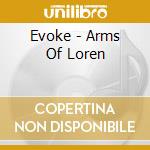 Evoke - Arms Of Loren cd musicale di Evoke