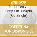 Todd Terry - Keep On Jumpin (Cd Single) cd