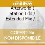 Afterworld ( Station Edit / Extended Mix / Straight Dub To Club Mix / Easy Mix ) cd