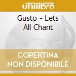 Gusto - Lets All Chant cd