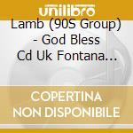 Lamb (90S Group) - God Bless Cd Uk Fontana 1996 cd