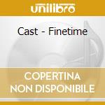Cast - Finetime cd