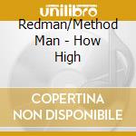 Redman/Method Man - How High cd musicale di Redman/Method Man