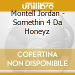 Montell Jordan - Somethin 4 Da Honeyz cd