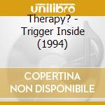 Therapy? - Trigger Inside (1994) cd