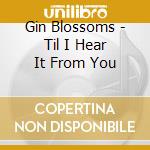 Gin Blossoms - Til I Hear It From You cd