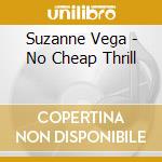 Suzanne Vega - No Cheap Thrill cd musicale di Suzanne Vega