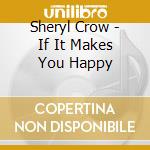 Sheryl Crow - If It Makes You Happy cd