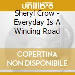 Sheryl Crow - Everyday Is A Winding Road cd