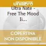 Ultra Nate - Free The Mood Ii Swing/Full... cd