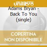 Adams Bryan - Back To You (single)