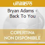 Bryan Adams - Back To You cd musicale di Bryan Adams
